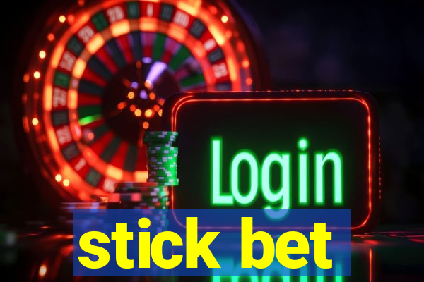 stick bet